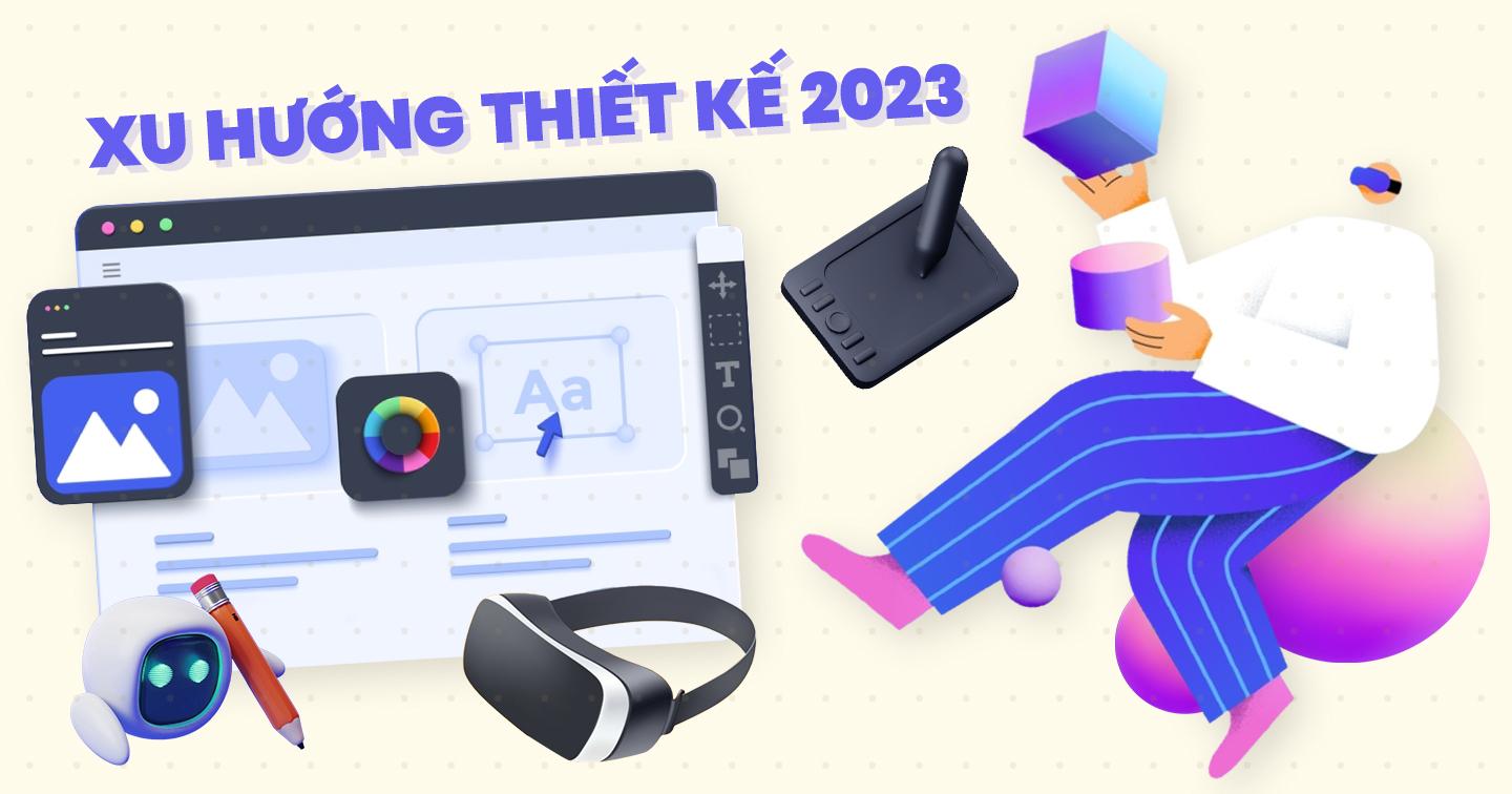 8 xu hướng thiết kế nở rộ trong năm 2023: Phong cách Retro trở lại, công nghệ A.I và thực tế ảo tiếp tục “làm mưa làm gió”