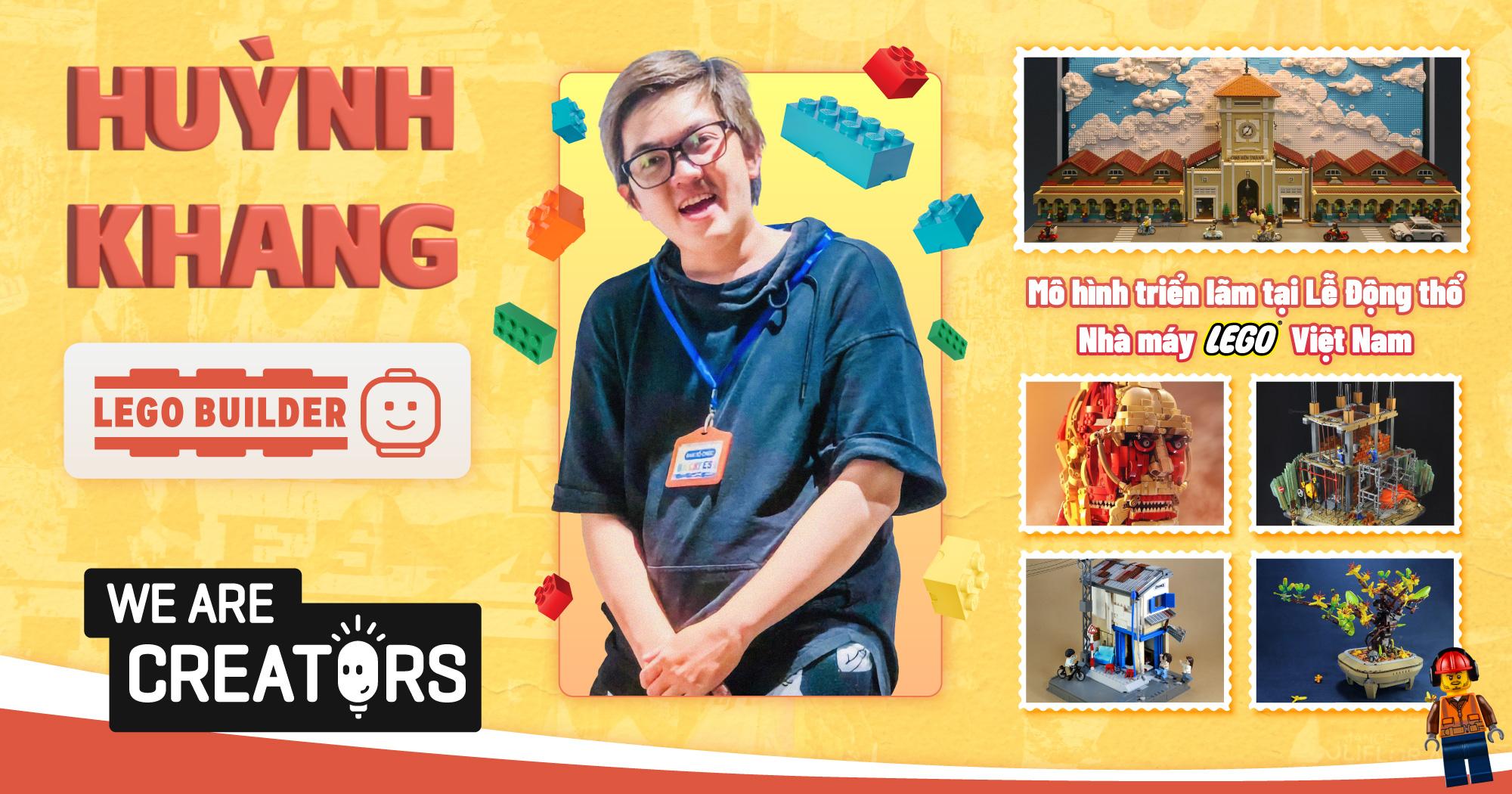 Lego Builder Huỳnh Khang: “Nhà sáng tạo đúng nghĩa đừng bao giờ để điều kiện sáng tạo chi phối”