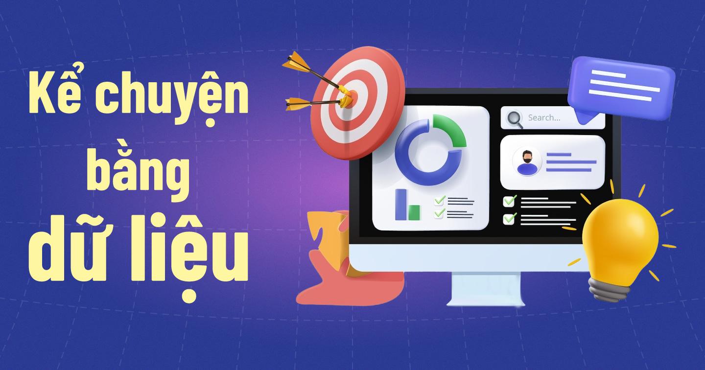 Data Storytelling là gì? 5 cách “hô biến” những con số khô khan thành nội dung trực quan hấp dẫn