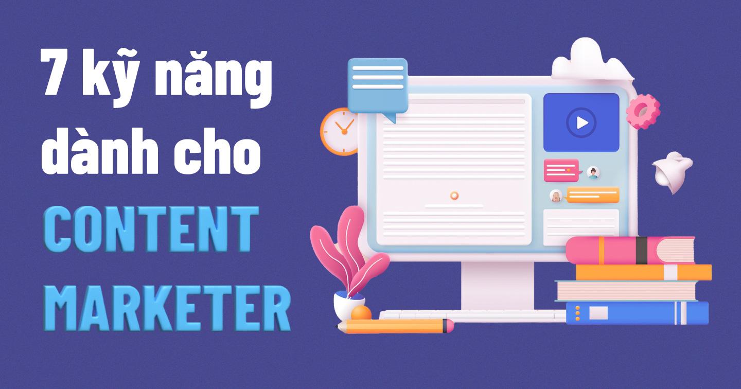 7 kỹ năng giúp Content Marketer thích ứng tốt trong thời đại “phân mảnh” của các nền tảng kỹ thuật số 
