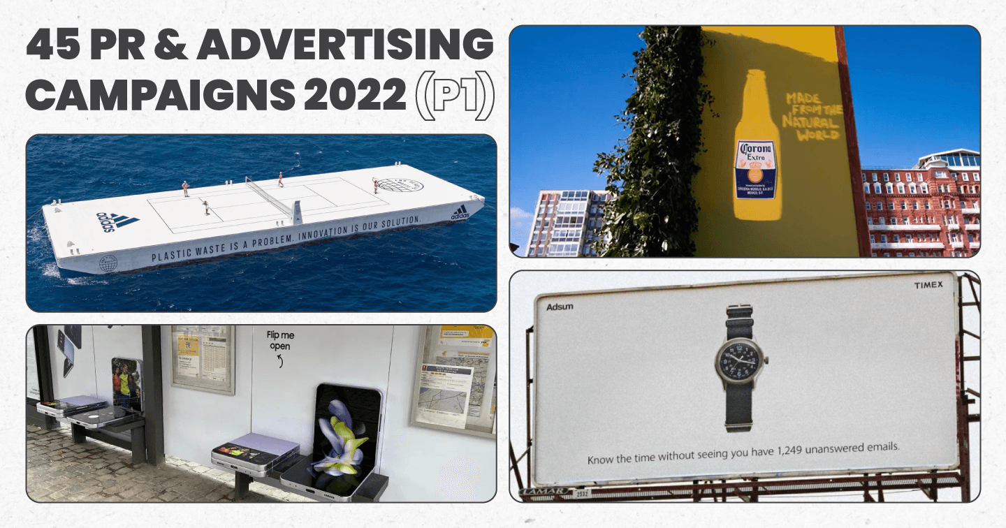 Tổng hợp 45 chiến dịch PR và Quảng cáo ấn tượng nhất năm 2022 (phần 1)