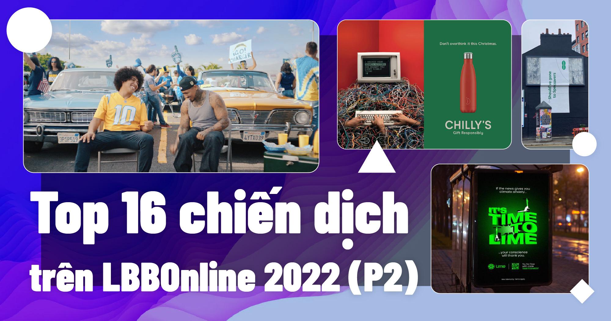 16 chiến dịch sáng tạo được thảo luận nhiều nhất trong năm 2022 (Phần 2)