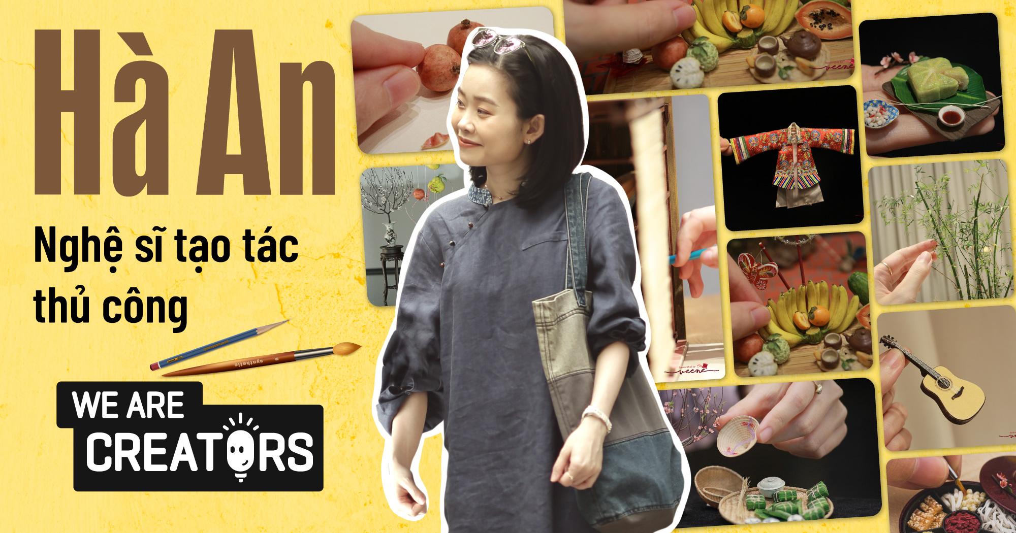 Nghệ sĩ tạo tác thủ công Hà An: "Nếu chỉ làm theo ý tưởng người khác thì chỉ mới là người gia công, chưa phải là nhà sáng tạo" 