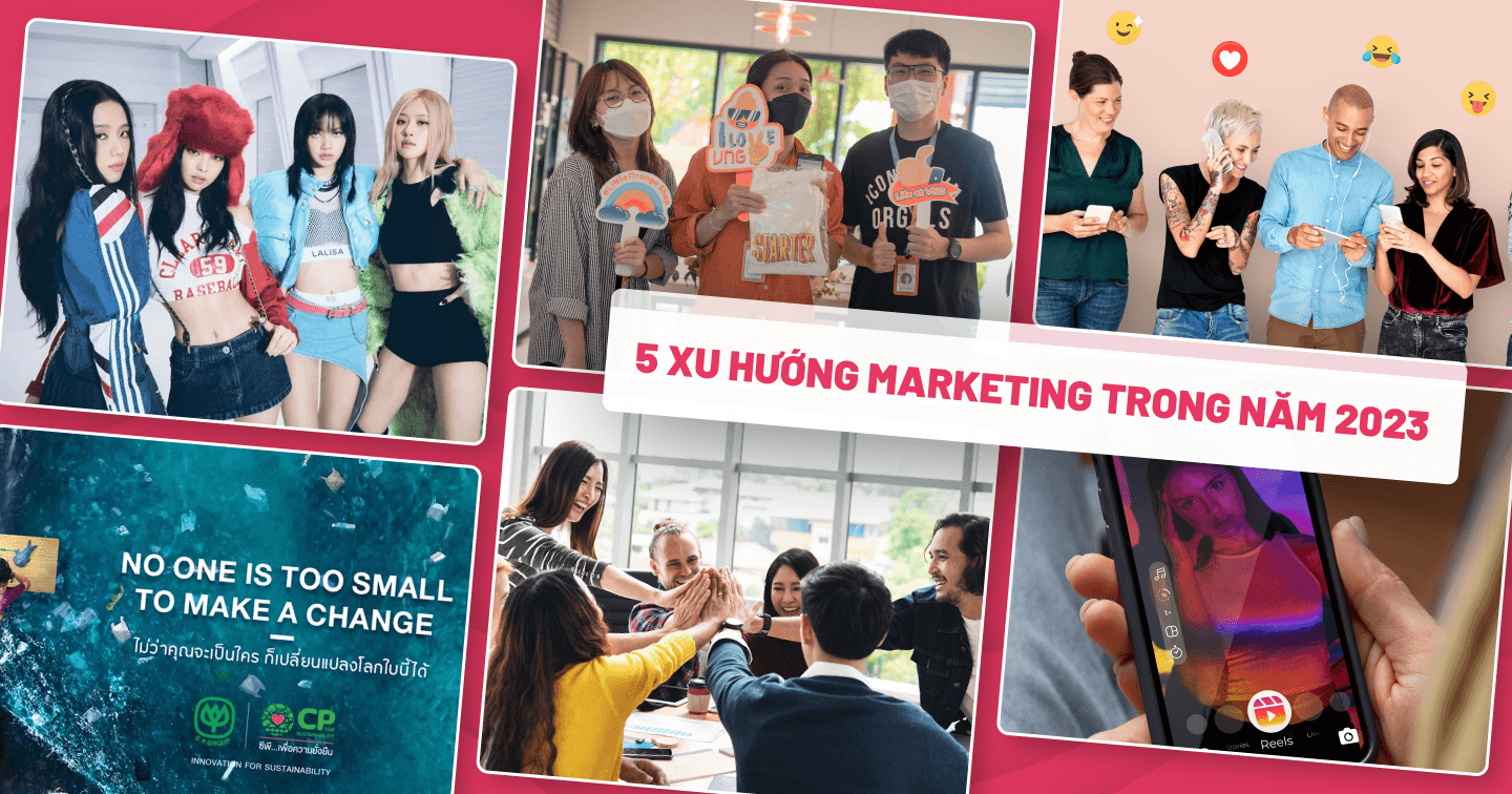 5 xu hướng marketing trong năm 2023: Trải nghiệm người dùng là ưu tiên hàng đầu