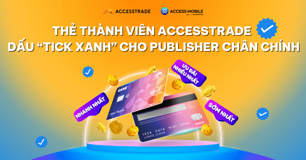 Thẻ thành viên Accesstrade - dấu "tick xanh" cho publisher chân chính