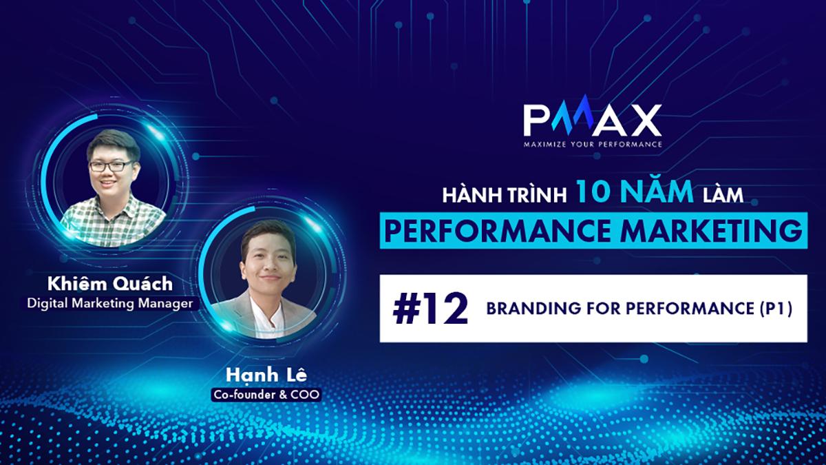 Performance Marketing #12: Branding for Performance (Phần 1)