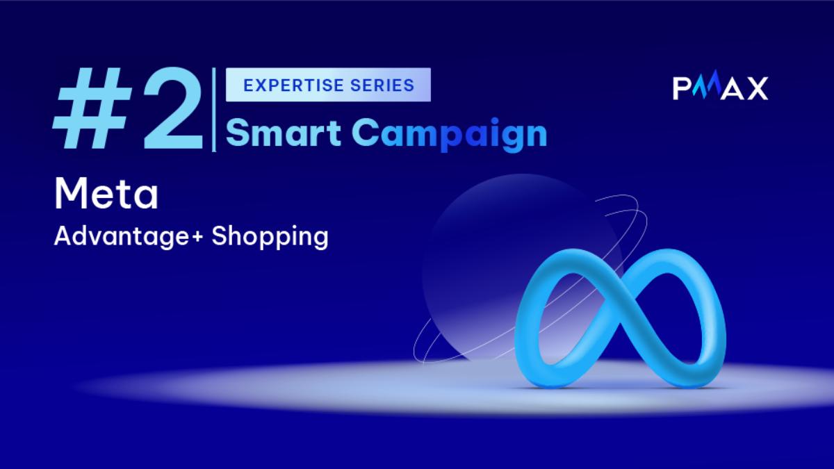 Smart Campaign #2: Meta Advantage+ Shopping