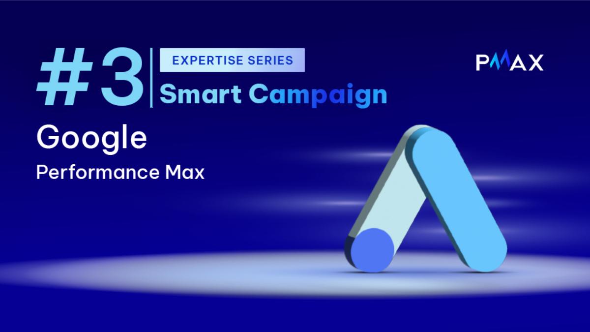Smart Campaign #3: Google Performance Max