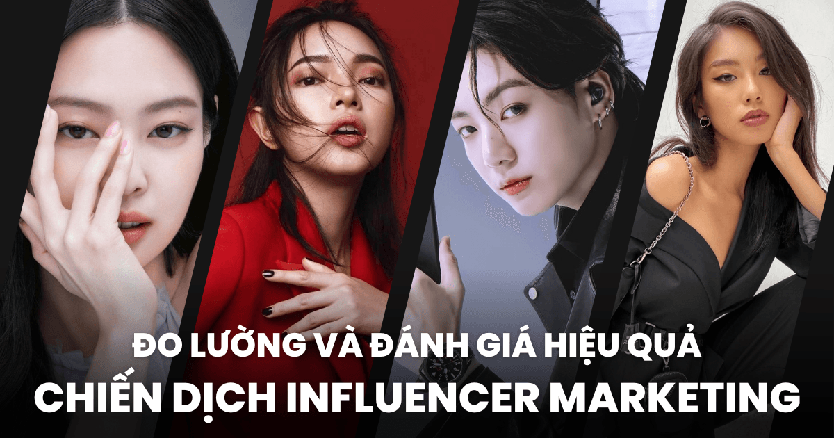 Tối ưu hiệu quả chiến dịch Influencer Marketing nhờ vào 6 chỉ số đo lường và 5 công cụ hỗ trợ đắc lực