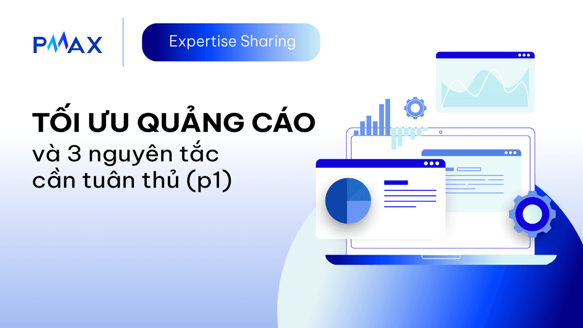 Tối ưu quảng cáo (Phần 1): 3 quy tắc cần tuân thủ
