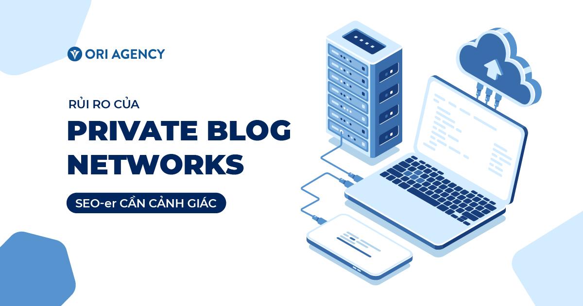 Private Blog Networks: Xác định và bảo vệ trang Web khỏi rủi ro liên quan đến PBN 