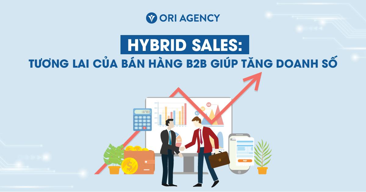 Mô hình Hybrid Sales: Tương lai của bán hàng B2B giúp tăng doanh số