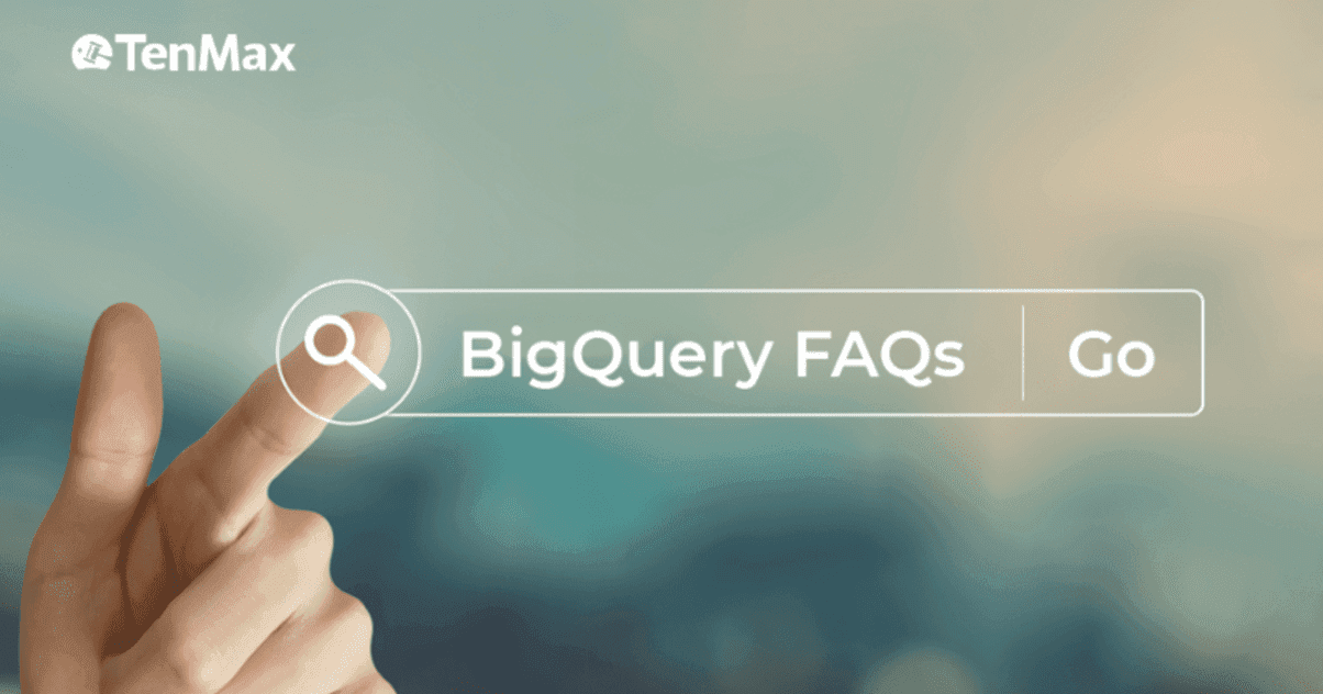 8 câu hỏi thường gặp liên quan đến GA4 kết hợp với BigQuery