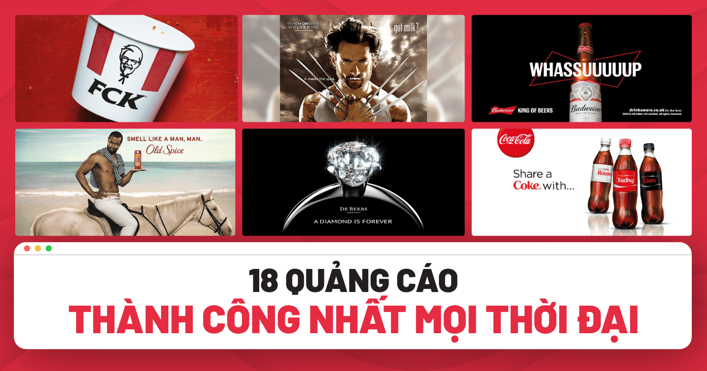 18 bài học tiếp thị từ những quảng cáo thành công nhất lịch sử: Điều gì làm nên sự kinh điển của Like A Girl, Just Do It, Share A Coke? 