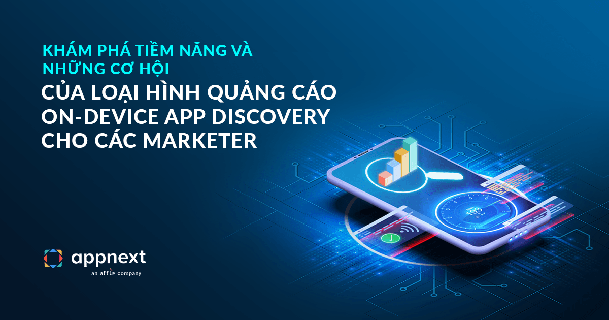 Khám phá tiềm năng và những cơ hội của loại hình quảng cáo On-device app discovery cho các marketer