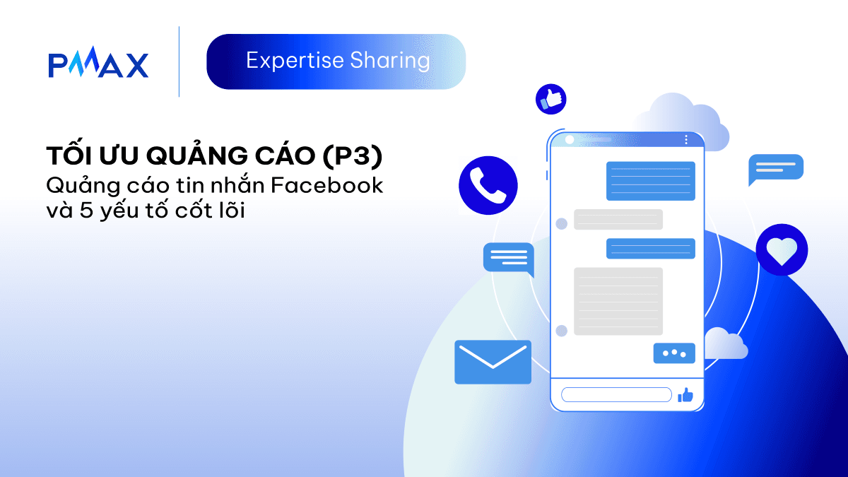 Tối ưu quảng cáo (Phần 3): Quảng cáo tin nhắn Facebook và 5 yếu tố cốt lõi