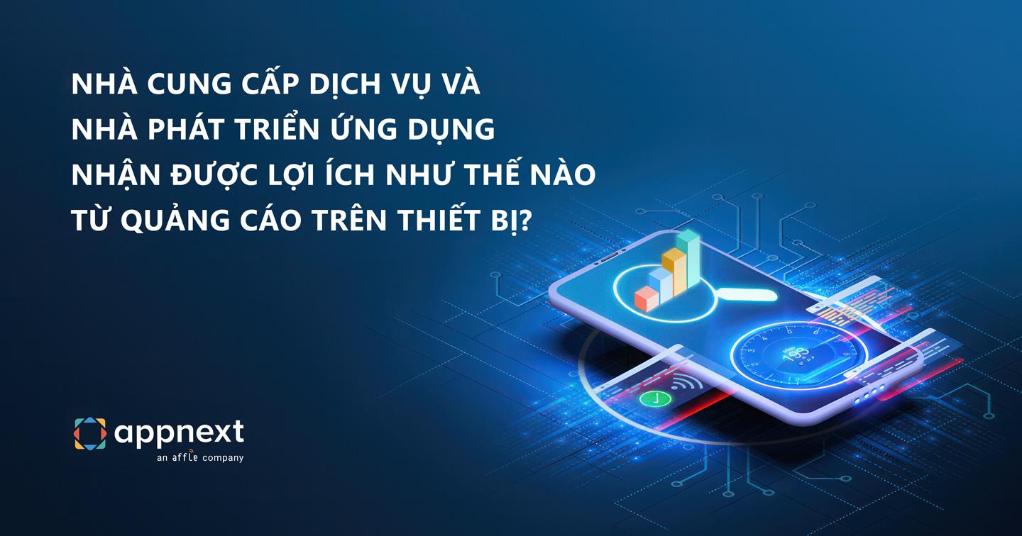 Nhà cung cấp dịch vụ và nhà phát triển ứng dụng nhận được lợi ích như thế nào từ quảng cáo trên thiết bị?
