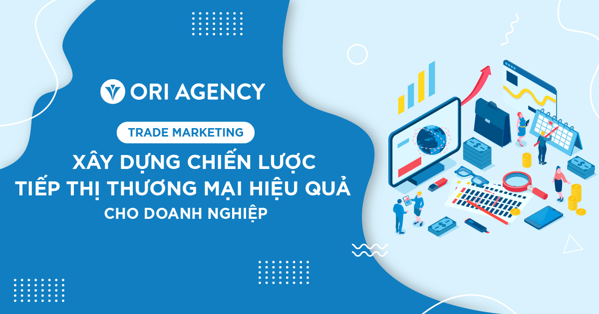 Trade Marketing là gì? 8 Chiến lược tiếp thị thương mại tốt nhất 2022