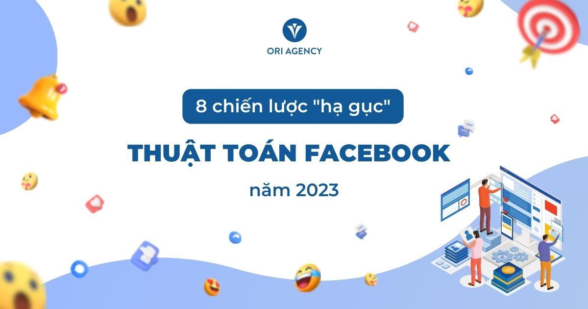 8 chiến lược “hạ gục” thuật toán Facebook năm 2023