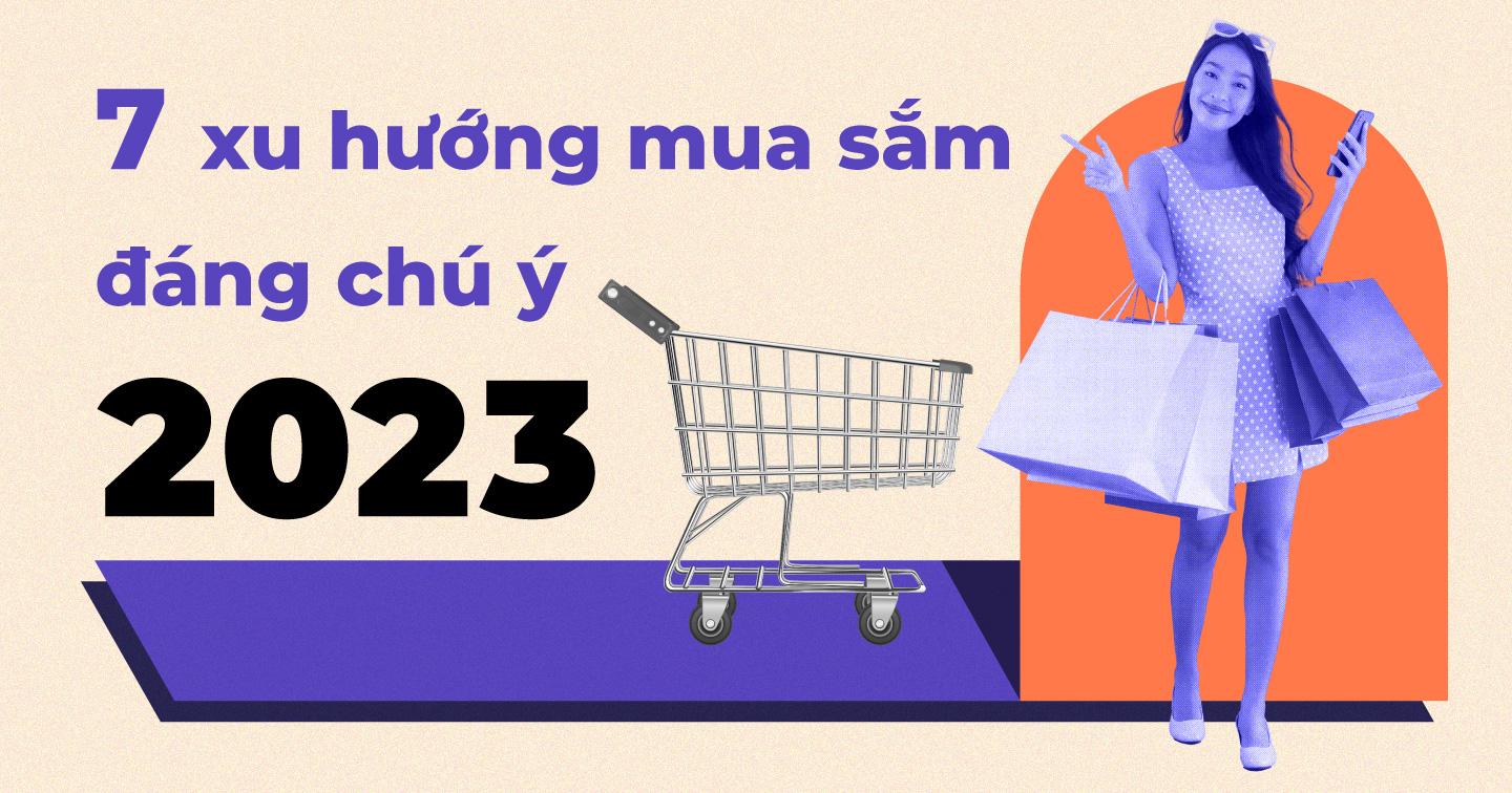 Đề cao trách nhiệm xã hội, ưu tiên nền tảng video để tìm kiếm sản phẩm mới và những xu hướng mua sắm đáng chú ý năm 2023 của người tiêu dùng
