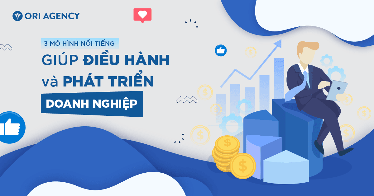 3 mô hình nổi tiếng giúp điều hành và phát triển doanh nghiệp
