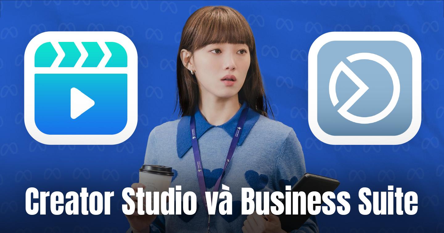 Creator Studio dừng hoạt động từ 30/04: Tìm hiểu các tính năng từ Meta Business Suite để quản lý fanpage hiệu quả