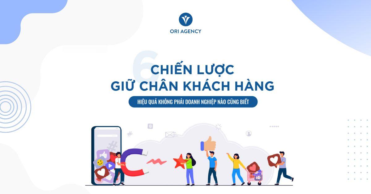 6 chiến lược giữ chân khách hàng hiệu quả không phải doanh nghiệp nào cũng biết