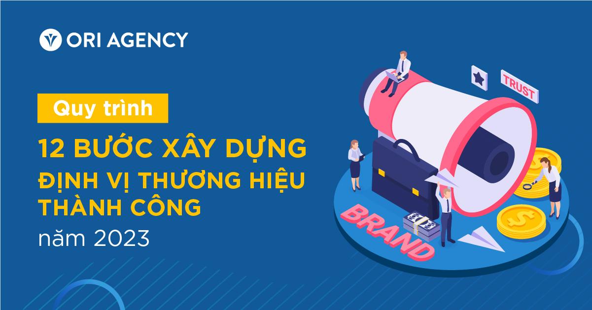 Quy trình 12 bước xây dựng định vị thương hiệu thành công năm 2023