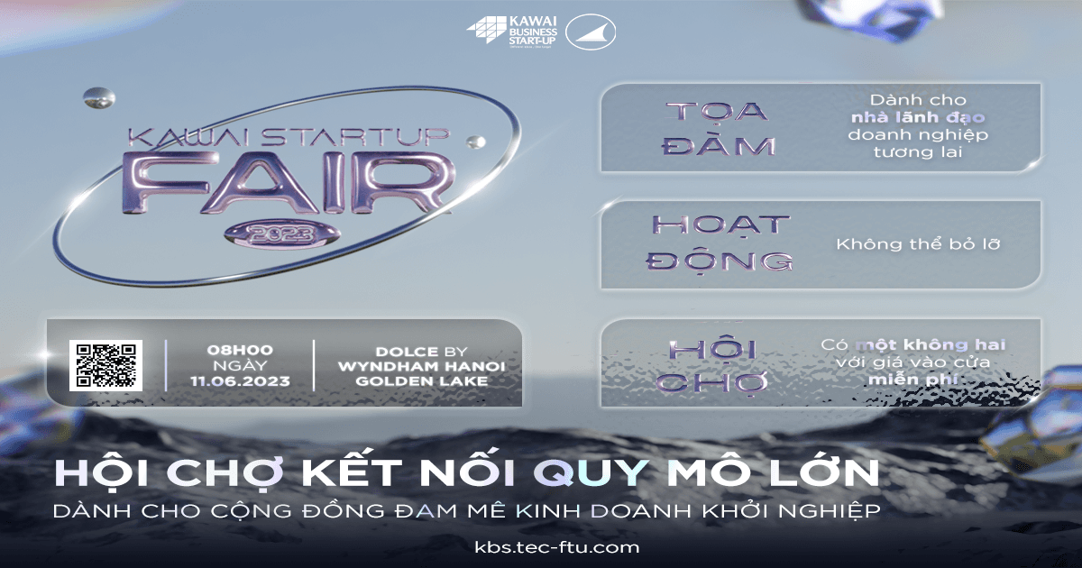 KAWAI STARTUP FAIR 2023 - “Hội chợ kết nối” lớn nhất miền Bắc cho cộng đồng đam mê kinh doanh, khởi nghiệp