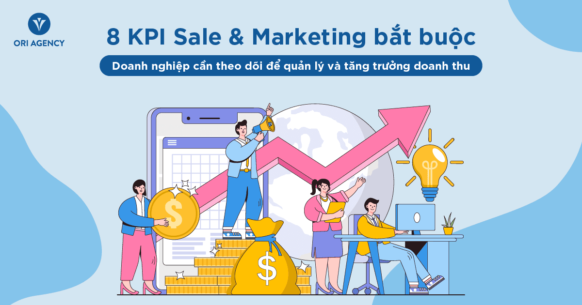 8 KPI Sale & Marketing doanh nghiệp cần theo dõi để quản lý và tăng trưởng doanh thu