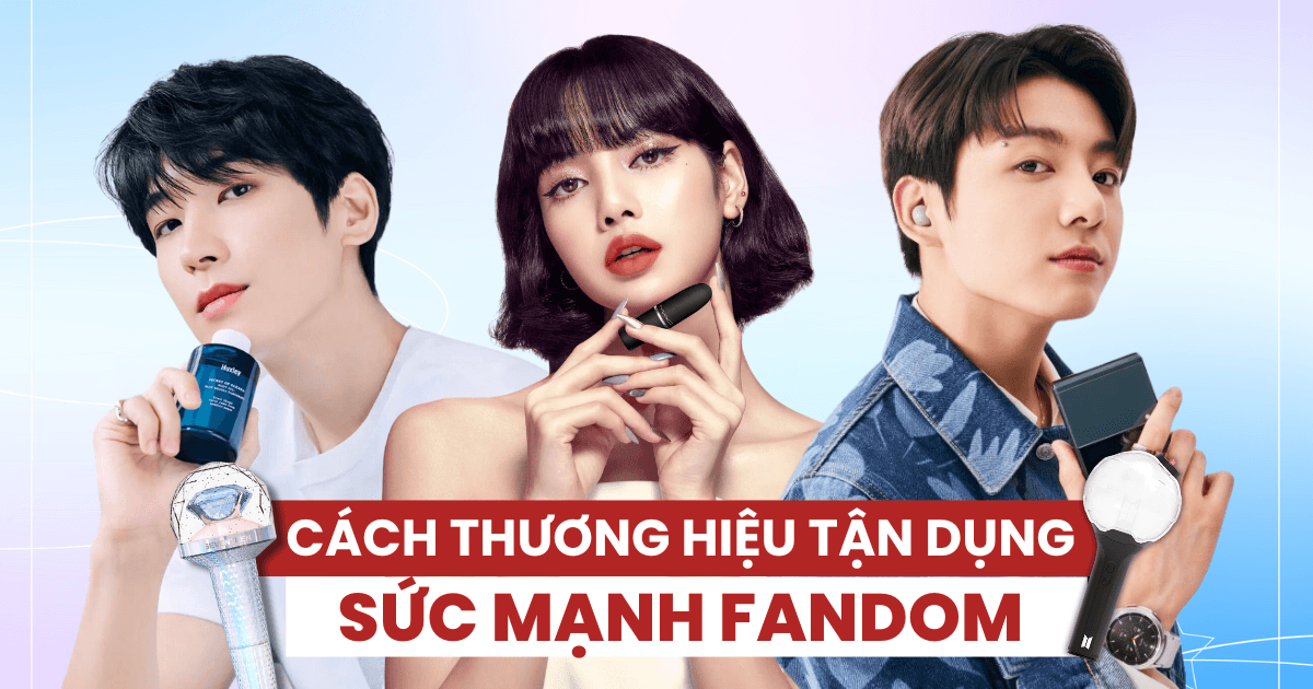 3 cách giúp thương hiệu khai thác tình yêu của fan với idol: Đánh vào tâm lý với hiệu ứng khan hiếm, tích cực tương tác trên nhiều điểm chạm