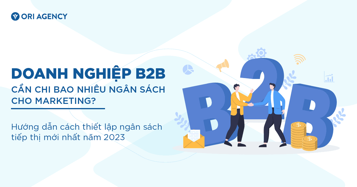 Doanh nghiệp B2B cần chi bao nhiêu cho Marketing? Hướng dẫn cách thiết lập ngân sách tiếp thị năm 2023