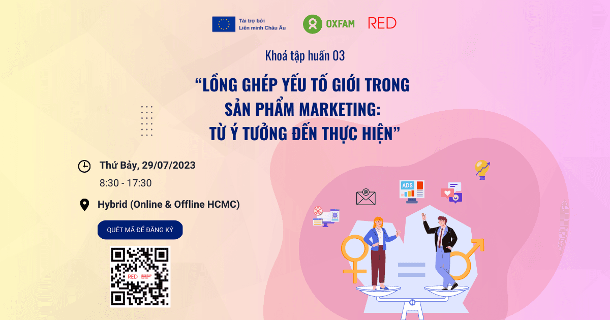 Mở đăng ký Khóa tập huấn #3: “Lồng ghép yếu tố giới trong sản phẩm Marketing: Từ ý tưởng đến thực hiện” Tháng 7/2023 🔔