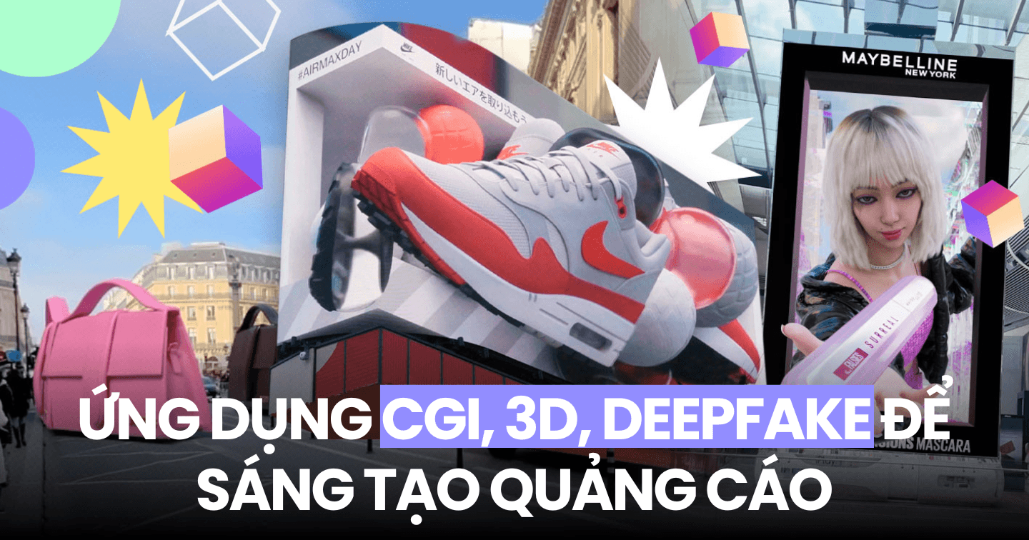 Ứng dụng 3D, CGI và Deepfake trong quảng cáo OOH: Làm "thăng hoa" các ý tưởng quảng cáo nhưng gây tranh cãi vì độ chân thực, khiến người dùng "ảo tưởng" về hiệu quả sản phẩm
