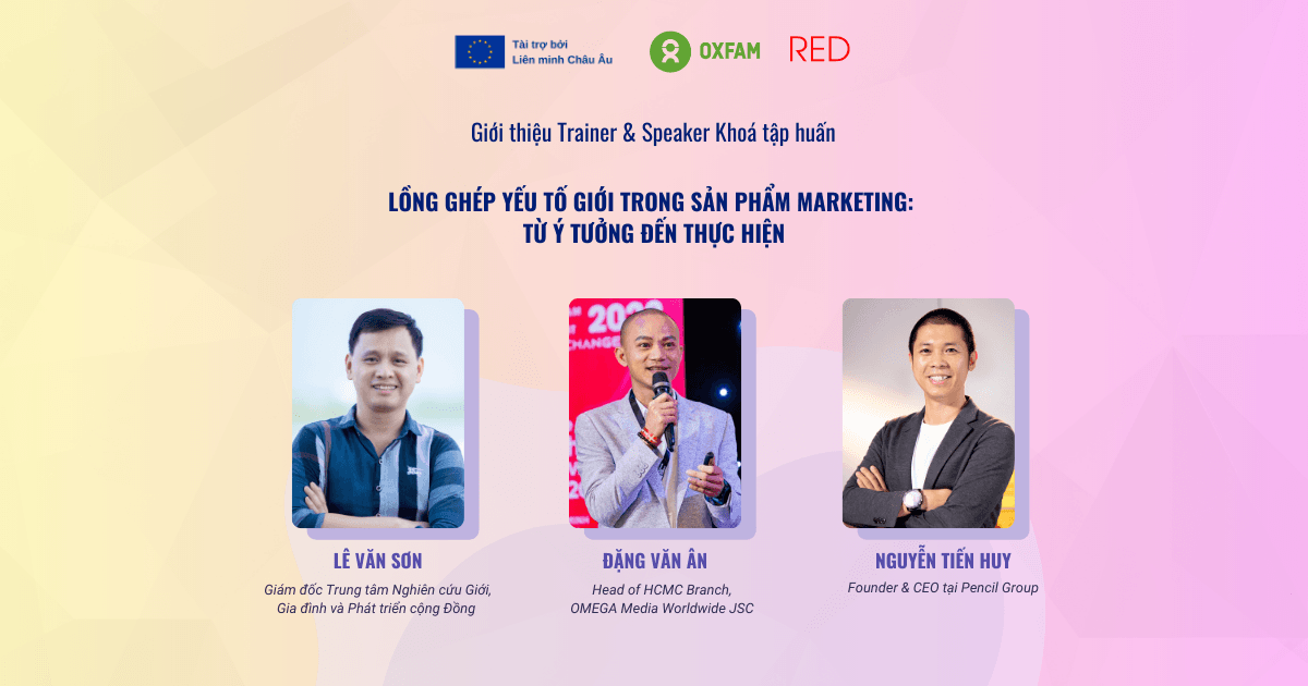 Trainer & Speaker Khóa tập huấn #3: “Lồng ghép yếu tố giới trong sản phẩm Marketing: Từ ý tưởng đến thực hiện” Tháng 7/2023 🔔