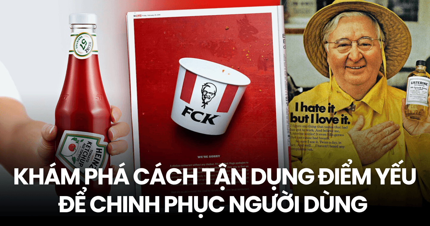 Biến nhược điểm thành cơ hội truyền thông: Cách KFC, Heinz và Listerine tận dụng Pratfall Effect, tận dụng hạn chế của thương hiệu để chinh phục người dùng