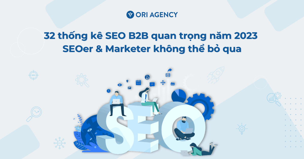 32 thống kê SEO B2B quan trọng năm 2023 SEOer & Marketer không thể bỏ qua