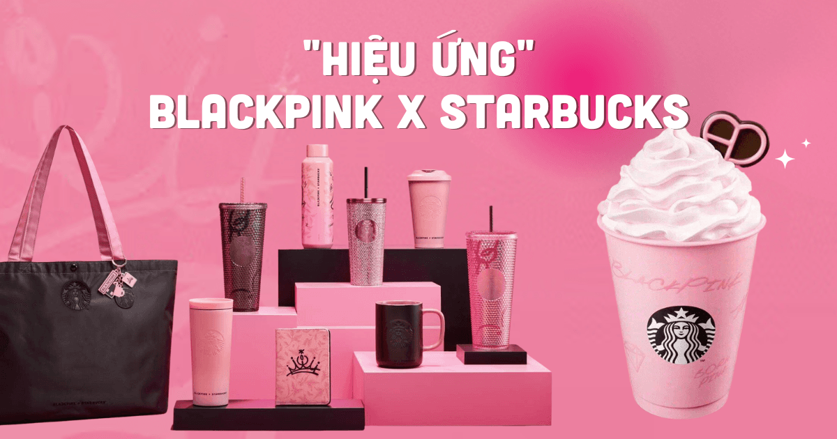 3 yếu tố thúc đẩy tỷ lệ tương tác của chiến dịch Starbucks x BlackPink cao gấp 4 lần: Đánh vào tâm lý FOMO của người hâm mộ, tạo trải nghiệm nhất quán từ online đến offline