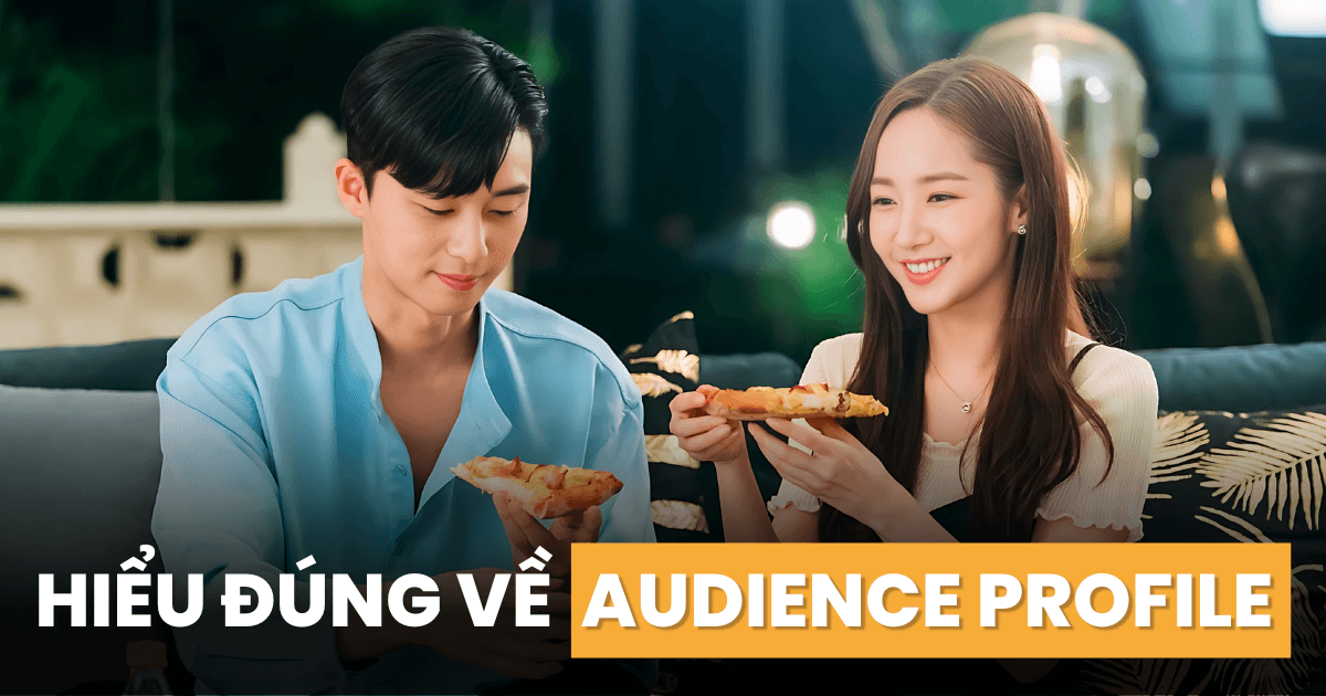 Sự khác biệt giữa Customer Persona & Audience Profile: 4 bước xác định chân dung để tiếp cận người có khả năng tác động đến quyết định mua hàng của end-user