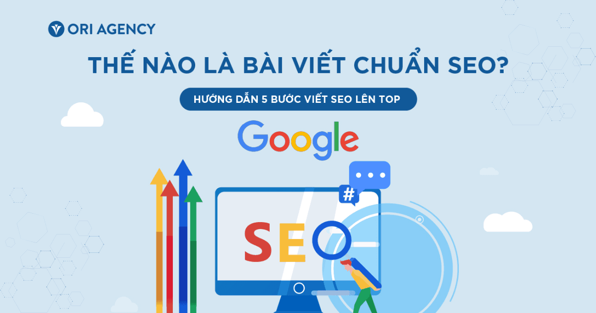 Thế nào là bài viết chuẩn SEO? Hướng dẫn 5 bước viết SEO lên Top Google