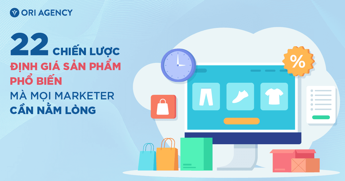 22 chiến lược định giá sản phẩm phổ biến mà marketer, chủ doanh nghiệp,... cần nằm lòng
