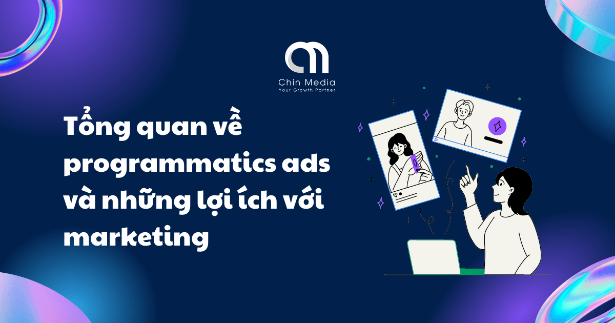 Tổng quan về programmatics ads và những lợi ích với marketing