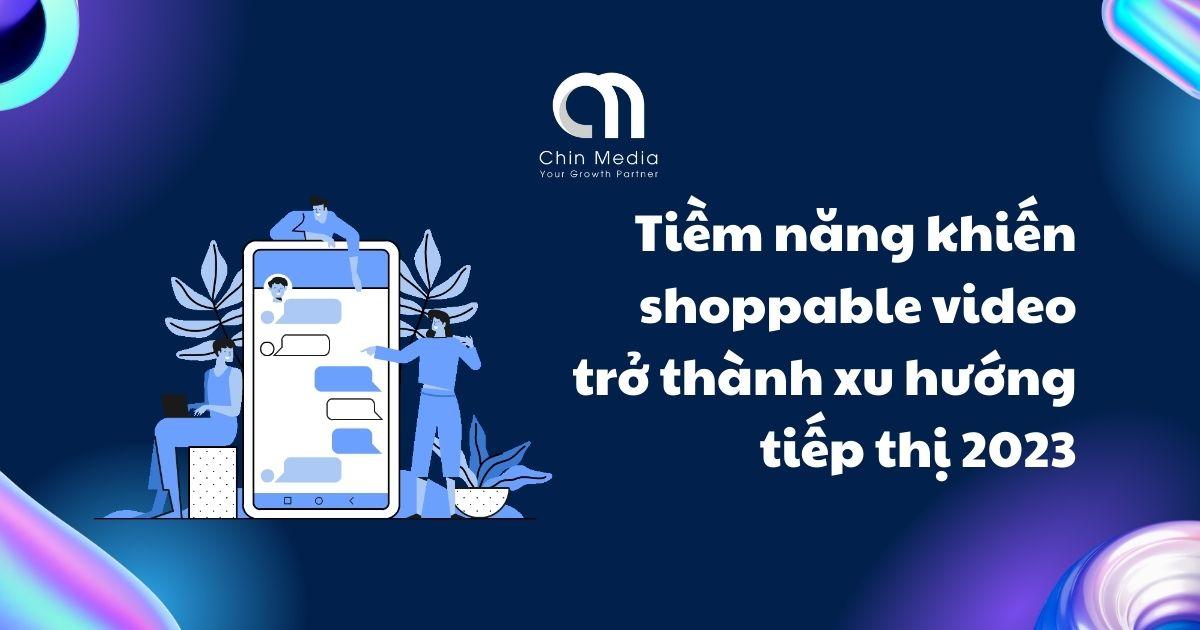 Tiềm năng khiến shoppable video trở thành xu hướng tiếp thị 2023