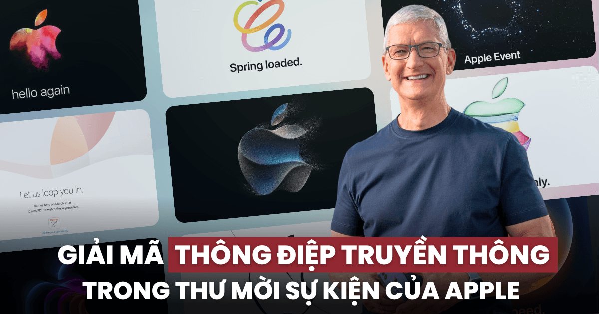 Thu hút truyền thông mà không cần “spoil” thông tin về sản phẩm mới: 5 yếu tố được Apple sử dụng trong nhiều năm để cài cắm thông điệp cho sự kiện