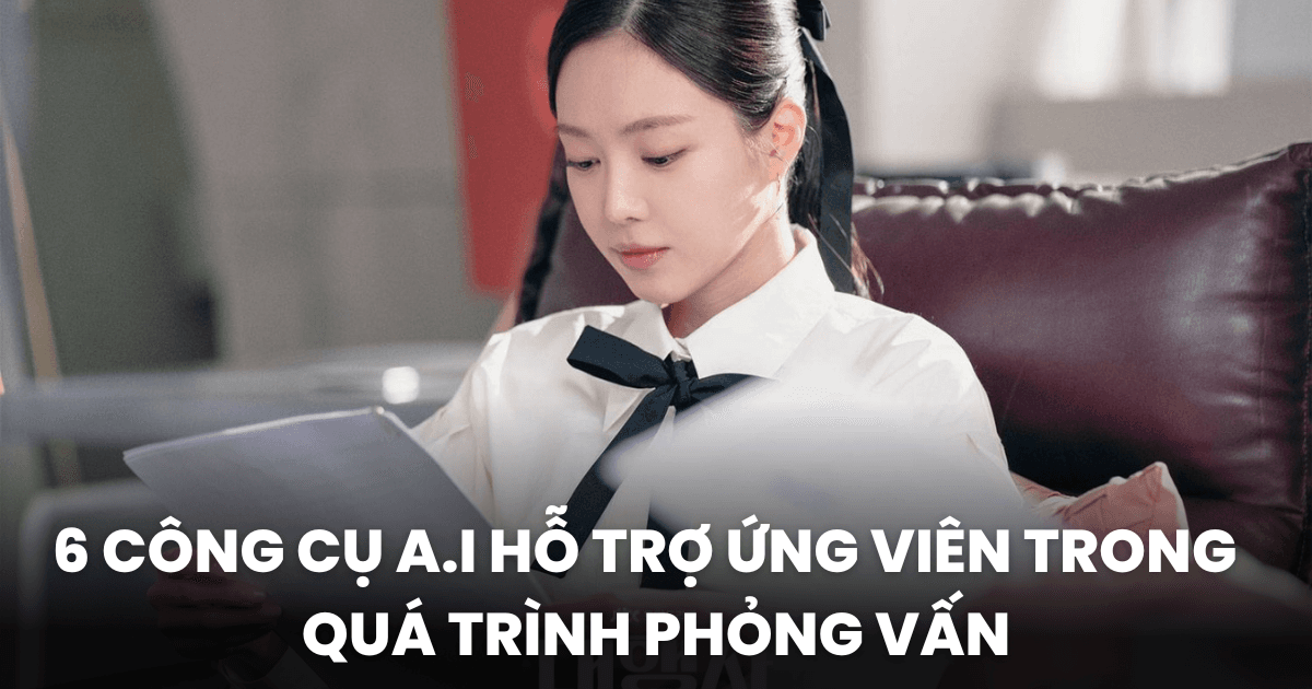 6 công cụ A.I giúp marketer chinh phục quá trình ứng tuyển: Hỗ trợ viết CV và cover letter, đánh giá năng lực ứng viên qua các buổi phỏng vấn mô phỏng