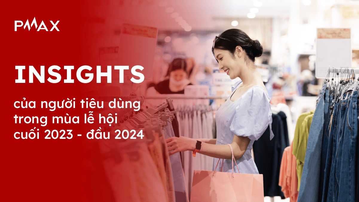 Những insights không thể bỏ qua vào mùa lễ hội cuối 2023 – đầu 2024