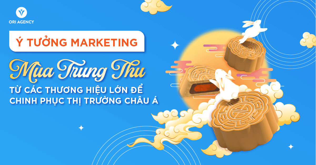 Ý tưởng marketing mùa trung thu từ các thương hiệu lớn để chinh phục thị trường châu Á