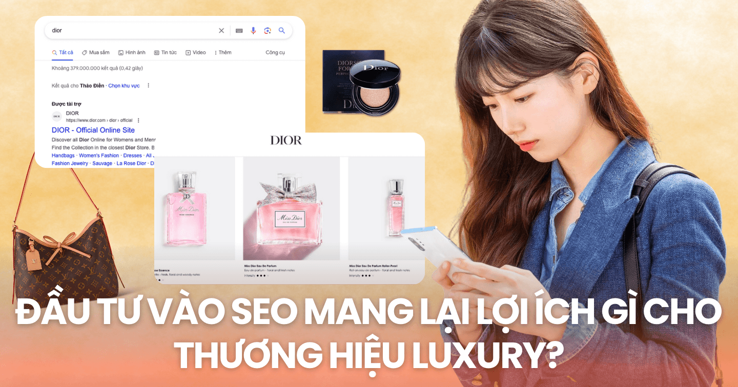 Chuyện SEO không của riêng ai: Chiến lược marketing được cả các thương hiệu xa xỉ tận dụng để tiếp cận khách hàng tầng lớp thượng lưu