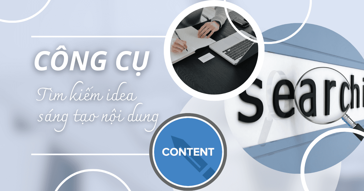 7 công cụ hữu ích giúp tìm kiếm ý tưởng nội dung sáng tạo 