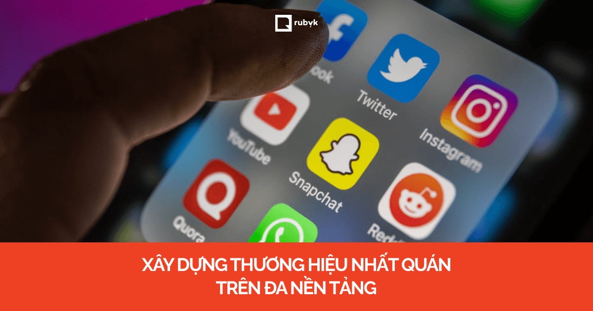 4 cách xây dựng thương hiệu nhất quán trên đa nền tảng